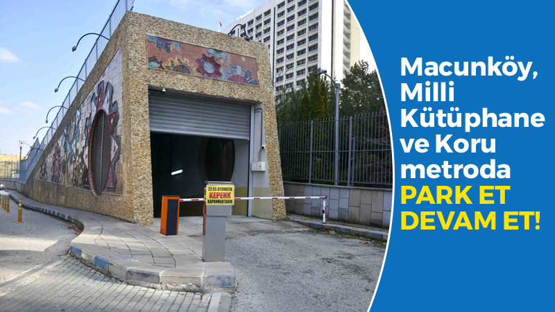 Ankara Metro İstasyonlarında 'Park Et Devam Et'