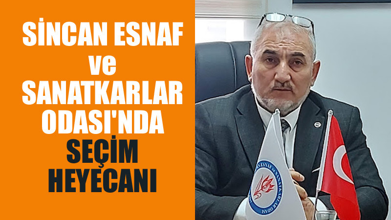 Sincan Esnaf ve Sanatkarlar Odası'nda Seçim Heyecanı