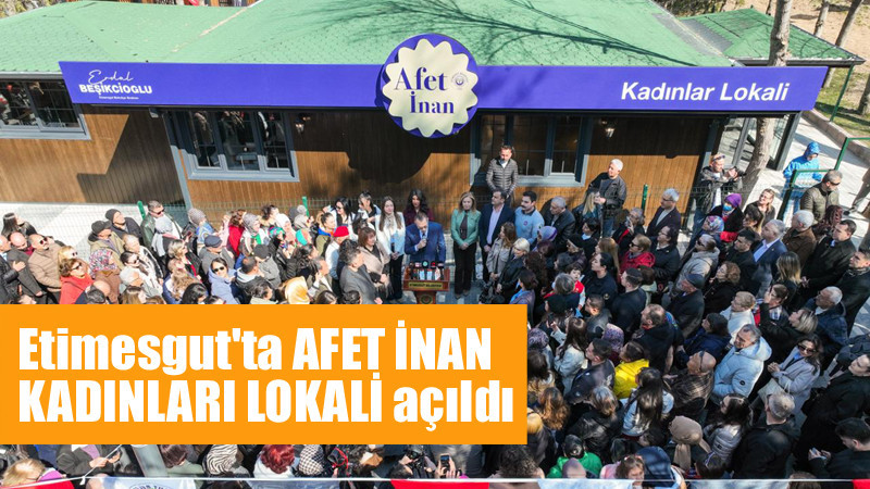Etimesgut'ta 8 Mart'ta Kadınlar Lokali Açılışı Yapıldı