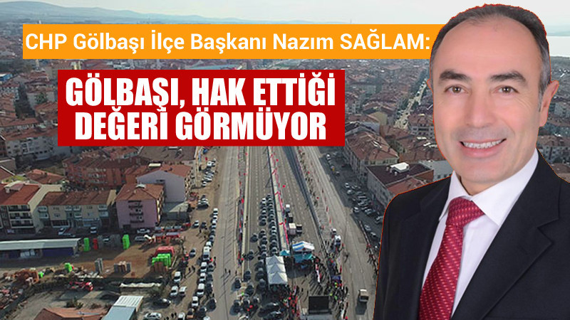 CHP Gölbaşı İlçe Başkanı Nazım Sağlam'dan Açıklamalar