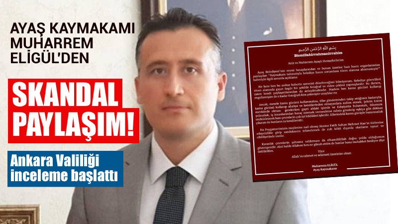 Ayaş Kaymakamı Muharrem Eligül'den Skandal Paylaşım