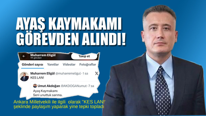 Ayaş Kaymakamı Muharrem Eligül Görevden Alındı