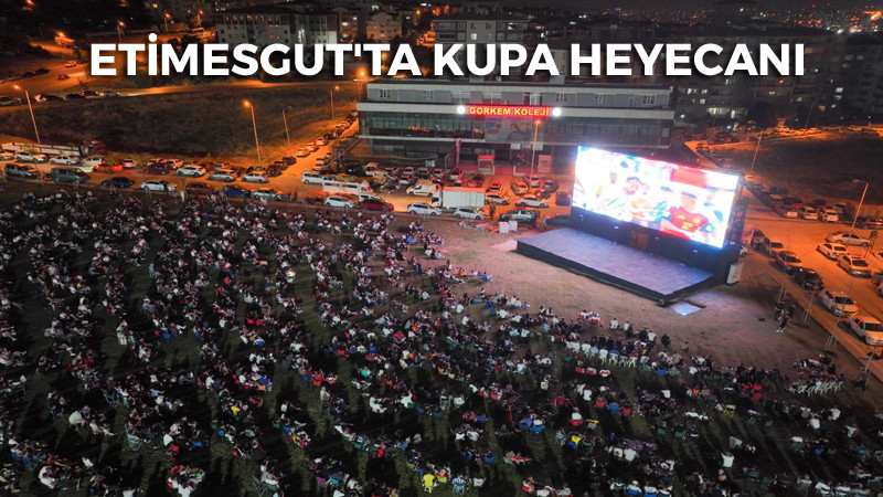 Dünya Kupasında Final Heyecanı Etimesgut'ta Yaşandı