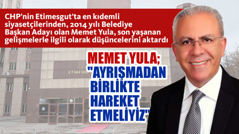 Memet Yula'dan Etimesgut Değerlendirmesi