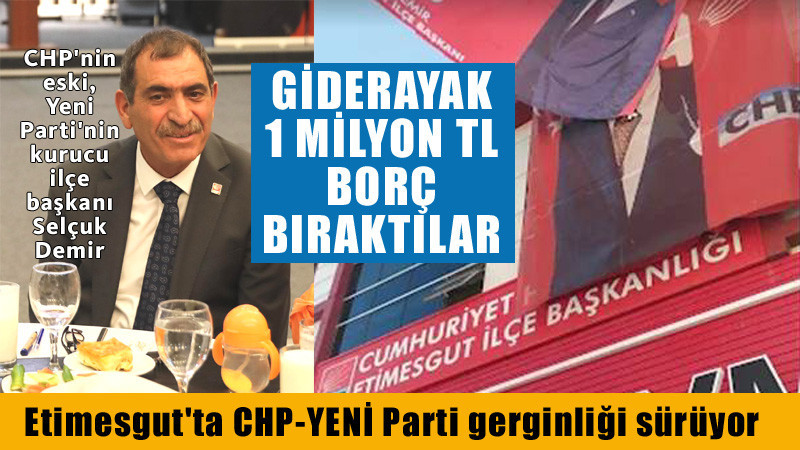 CHP Etimesgut İlçe Örgütü'ne 1 Milyon TL Borç Bırakmışlar