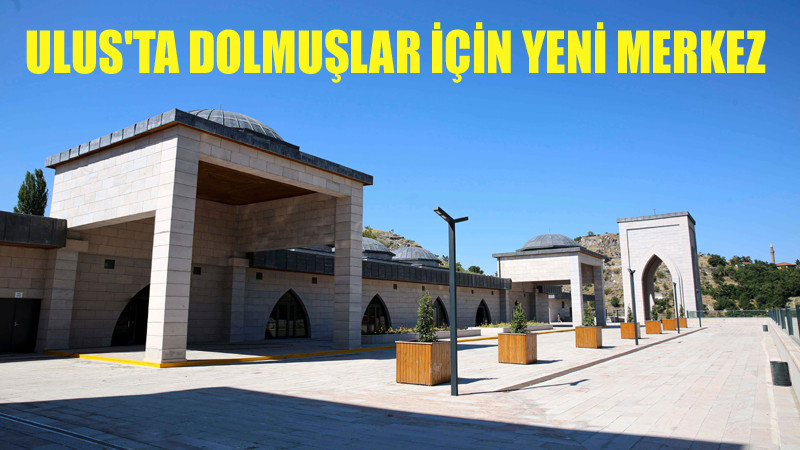 Ulus'ta Dolmuşlar Tek Çatı Altında Toplandı