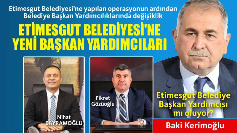 Etimesgut Belediyesi'ne Yeni Başkan Yardımcıları