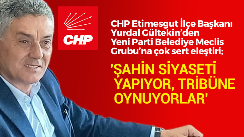Yurdal Gültekin'den Yeni Parti Meclis Grubuna Çok Sert Eleştiri