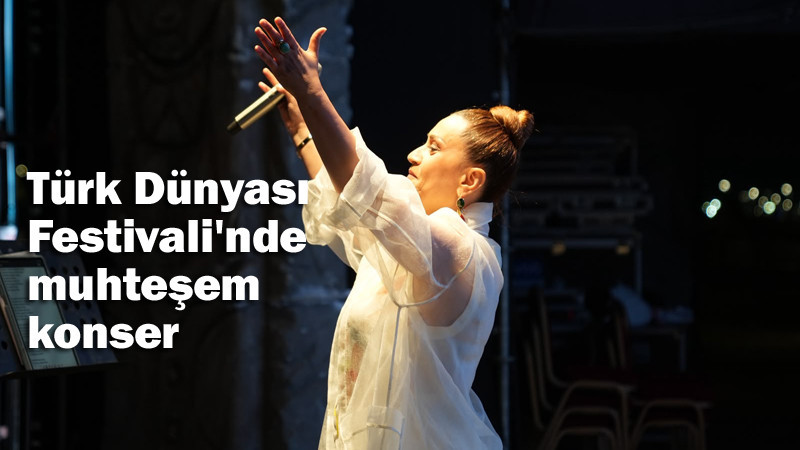 Sincan'da Türk Dünyası Festivali Muhteşem Geçti