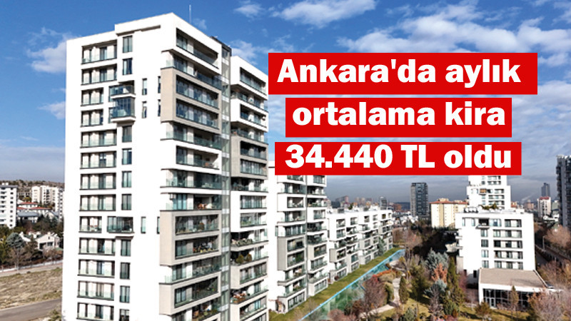 Ankara'da Aylık Ortalama Kira 34.440 TL