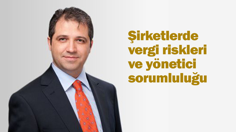 Avukat Zeki Demir: Şirketlerde Vergi Riskleri ve Yönetici Sorumluluğu
