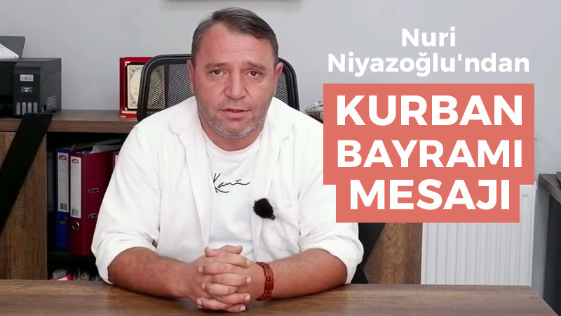 Nuri Niyazoğlu'ndan Kurban Bayramı Mesajı