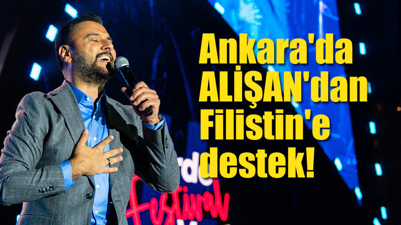 Ankara'da Alişan'dan Filistin'e Destek Açıklaması