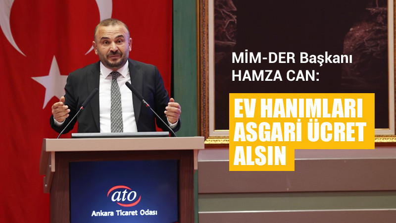 Hamza Can: Ev Hanımları Asgari Ücret Alsın