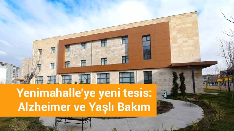 Yenimahalle'ye Alzheimer Hasta Bakım Merkezi
