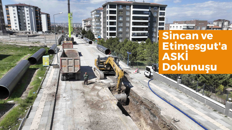 Sincan ve Etimesgut'un Alt Yapısına Neşter